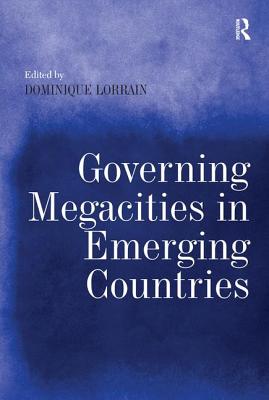 Governing Megacities in Emerging Countries - Lorrain, Dominique