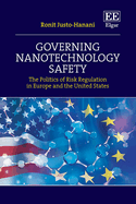 Governing Nanotechnology Safety: The Politics of Risk Regulation in Europe and the United States