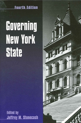 Governing New York State, Fourth Edition - Stonecash, Jeffrey M, Professor (Editor)