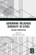 Governing Religious Diversity in Cities: Critical Perspectives