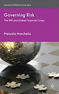 Governing Risk: The IMF and Global Financial Crises