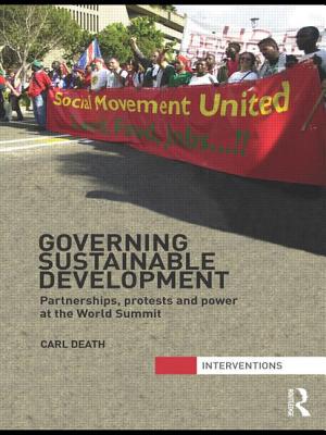 Governing Sustainable Development: Partnerships, Protests and Power at the World Summit - Death, Carl