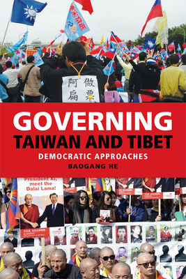 Governing Taiwan and Tibet: Democratic Approaches - He, Baogang