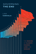 Governing the End: The Making of Climate Change Loss and Damage