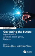 Governing the Future: Digitalization, Artificial Intelligence, Dataism