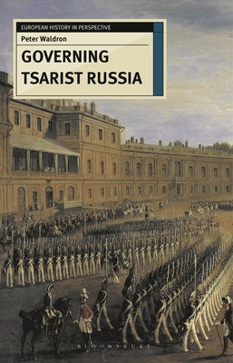 Governing Tsarist Russia - Waldron, Peter