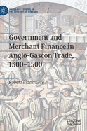 Government and Merchant Finance in Anglo-Gascon Trade, 1300-1500