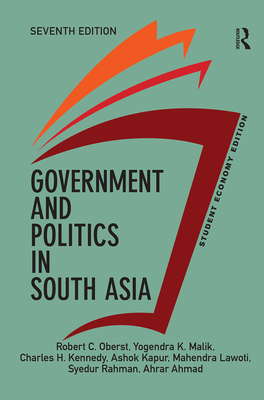 Government and Politics in South Asia, Student Economy Edition - Oberst, Robert, and Malik, Yogendra K., and Kennedy, Charles