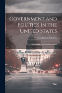 Government and Politics in the United States; a Textbook for Secondary Schools