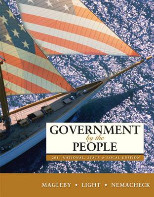 Government by the People with Access Code: 2011 National, State, and Local Edition - Magleby, David B, and Light, Paul C, and Nemacheck, Christine L