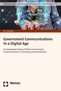 Government Communications in a Digital Age: A Comparative Study of Online Government Communications in Germany and Great Britain