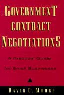 Government Contract Negotiations: A Practical Guide for Small Businesses