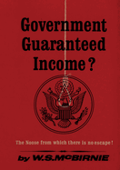 Government Garanteed Income?: The Noose from Which There is No Escape!