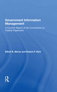 Government Information Management: A Counterreport of the Commission on Federal Paperwork