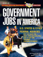 Government Jobs in America: [2012] U.S. State & City and U.S. Federal Jobs & Careers - With Job Titles, Salaries & Pension Estimates - Why You Want One - What Jobs Are Available - How to Get One