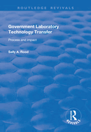 Government Laboratory Technology Transfer: Process and Impact: Process and Impact