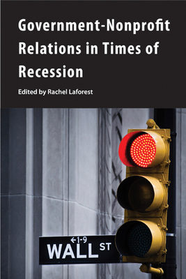 Government-Nonprofit Relations in Times of Recession: Volume 173 - Laforest, Rachel