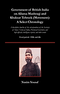 Government of British India on Allama Mashraqi and Khaksar Tehreek (Movement): A Select Chronology; A Descriptive Timeline of the Correspondence of Th