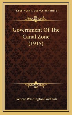 Government of the Canal Zone (1915) - Goethals, George Washington