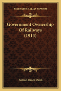 Government Ownership of Railways (1913)