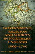 Government, Religion and Society in Northern England, 1000-1700