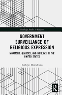 Government Surveillance of Religious Expression: Mormons, Quakers, and Muslims in the United States