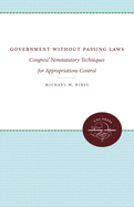 Government Without Passing Laws: Congress'  Nonstatutory Techniques for Appropriations Control