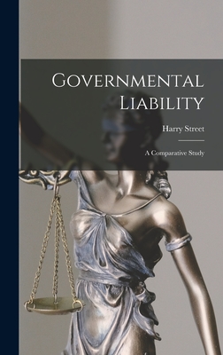 Governmental Liability: a Comparative Study - Street, Harry 1919-