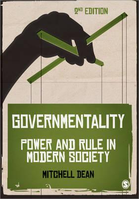 Governmentality: Power and Rule in Modern Society - Dean, Mitchell M