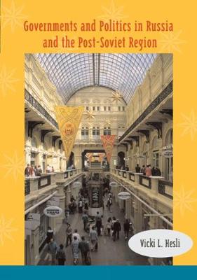 Governments and Politics in Russia and the Post-Soviet Region - Hesli, Vicki L