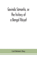 Govinda Smanta, or the history of a Bengal Riyat