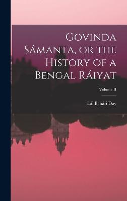 Govinda Smanta, or the History of a Bengal Riyat; Volume II - Day, Ll Behri