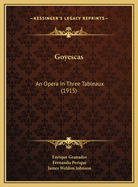 Goyescas: An Opera in Three Tableaux (1915)