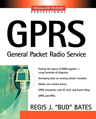 Gprs: General Packet Radio Service - Bates, Regis J