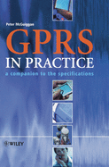 GPRS in Practice: A Companion to the Specifications