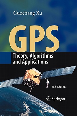 GPS: Theory, Algorithms and Applications - Xu, Guochang