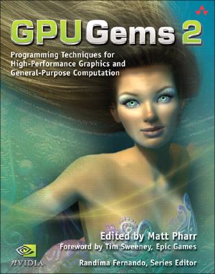 GPU Gems 2: Programming Techniques for High-Performance Graphics and General-Purpose Computation - Pharr, Matt, and Fernando, Randima
