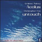 Grinne Mulvey: Aeolus; Christopher Fox: Untouch