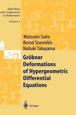 Grbner Deformations of Hypergeometric Differential Equations - Saito, Mutsumi, and Sturmfels, Bernd, and Takayama, Nobuki