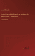 Grndliche und leichtfassliche Erklrung des katholischen Katechismus: Zweiter Band