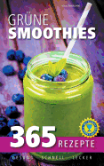 Grne Smoothies: 365 Rezepte - gesund, schnell, lecker