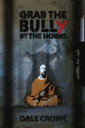 Grab the Bully by the Horns: Meditations from Inside