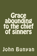 Grace abounding to the chief of sinners