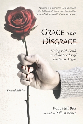 Grace and Disgrace: Living with Faith and the Leader of the Dixie Mafia - Hudgins, Phil, and Nell Birt, Ruby