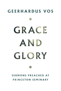 Grace and Glory: Sermons Preached at Princeton Seminary