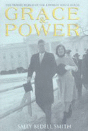 Grace and Power: The Private World of the Kennedy White House - Smith, Sally Bedell