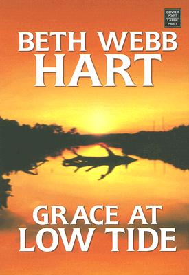 Grace at Low Tide - Hart, Beth Webb