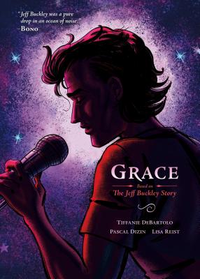 Grace: Based on the Jeff Buckley Story - DeBartolo, Tiffanie