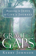 Grace for the Gaps: Rejoicing in Jesus on Life's Journey