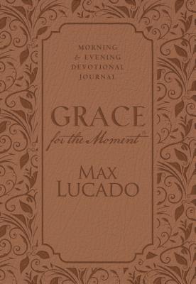 Grace for the Moment: Morning and Evening Devotional Journal, Hardcover - Lucado, Max